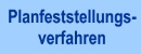 Planfeststellungsverfahren